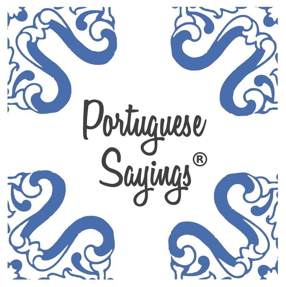Portuguese Sayings
